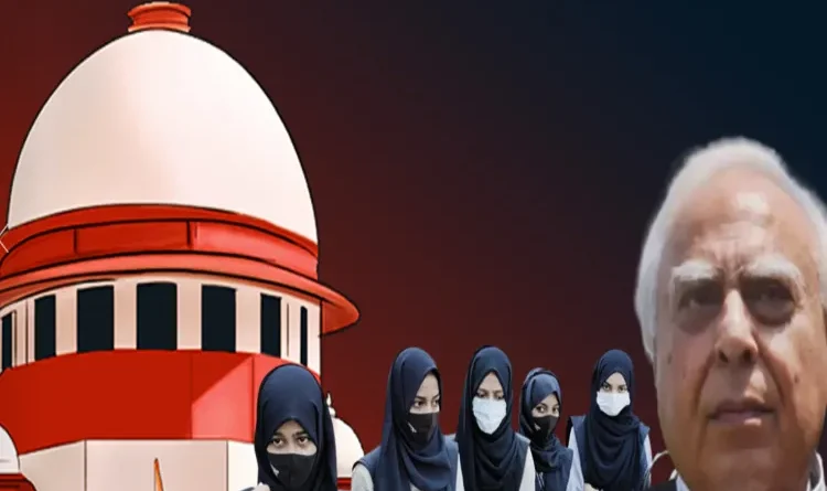 Why did senior advocates Colin Gonsalves and Kabil Sibal in the Supreme Court say, the Karnataka High Court's decision on Hijab is disturbing to the minorities?