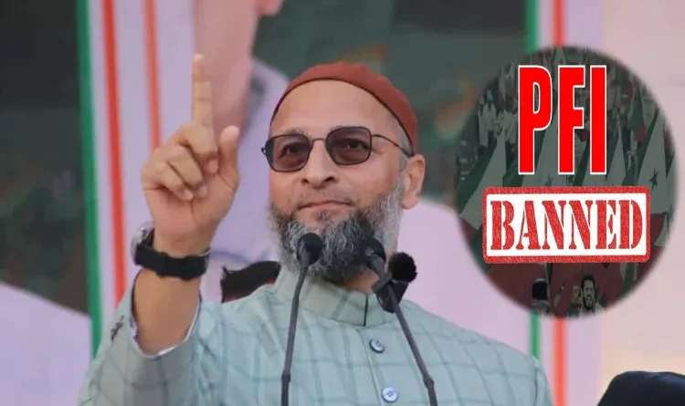 Owaisi was furious with the ban on PFI, said- Black law will now arrest Muslim youth