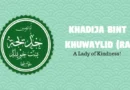 Hazrat Khadija (RA): The Great Woman Who Held the Hand of the Prophet of Islam When the World Stood Against Him.