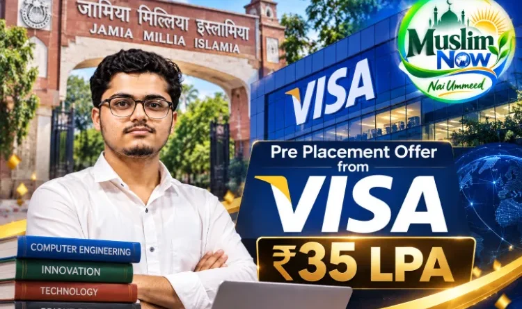Jamia student receives ₹35 lakh placement offer from Visa.